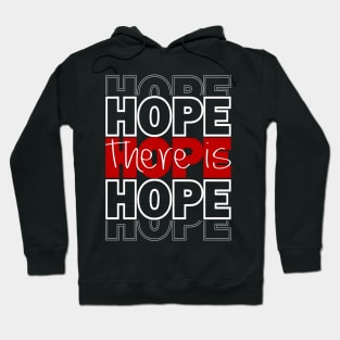 There is hope Hoodie